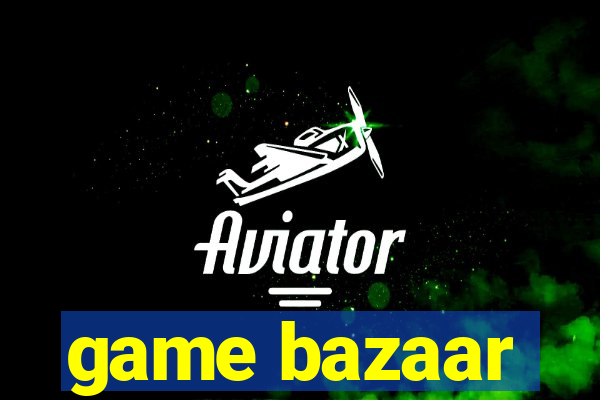 game bazaar